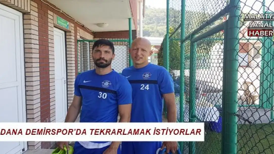 YENİ MALATYASPOR´DAKİ BAŞARIYI ADANA DEMİRSPOR´DA TEKRARLAMAK İSTİYORLAR