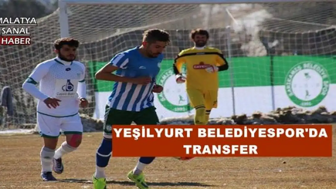 YEŞİLYURT BELEDİYESPOR'DA  TRANSFER 