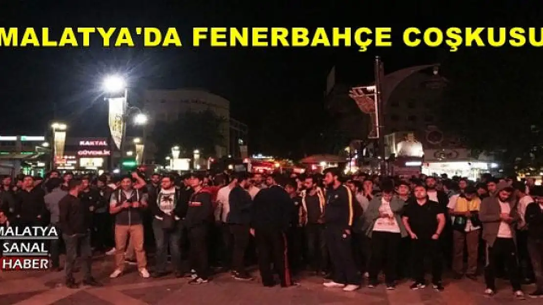 MALATYA'DA FENERBAHÇE COŞKUSU