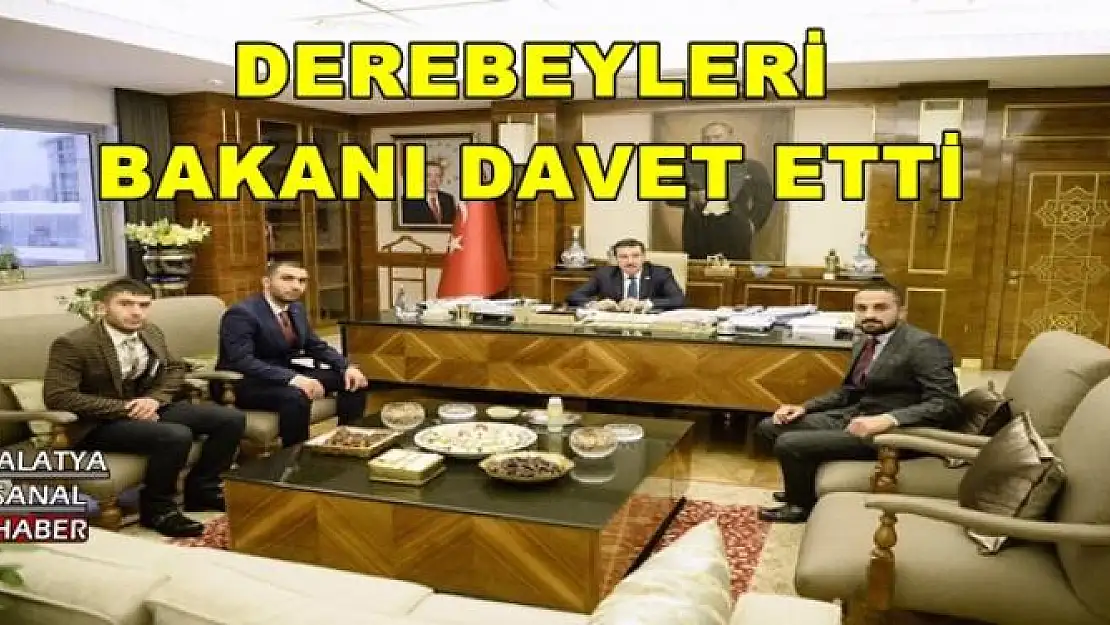 DEREBEYLERİ BAKANI DAVET ETTİ