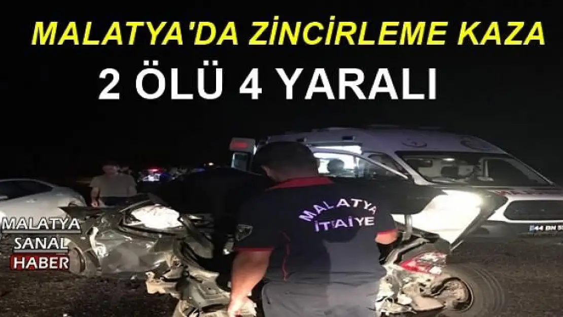  Malatya'da zincirleme kaza: 2 ölü 4 yaralı