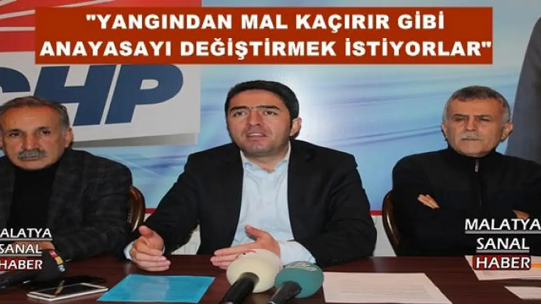 '''YANGINDAN MAL KAÇIRIR GİBİ ANAYASAYI DEĞİŞTİRMEK İSTİYORLAR'''