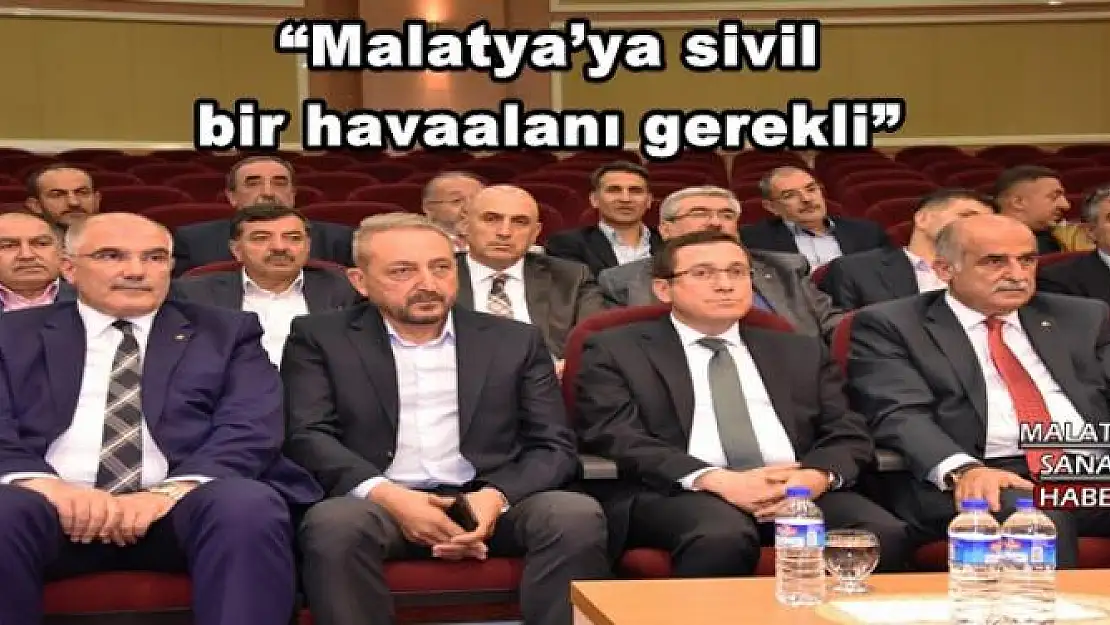 'Malatya´ya sivil bir havaalanı gerekli'''''