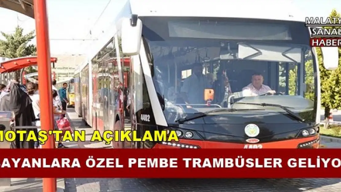 BAYANLARA ÖZEL PEMBE TRAMBÜSLER GELİYOR