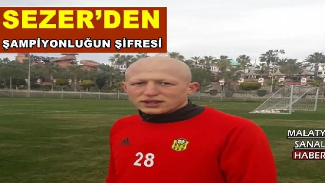 SEZER´DEN ŞAMPİYONLUĞUN ŞİFRESİ