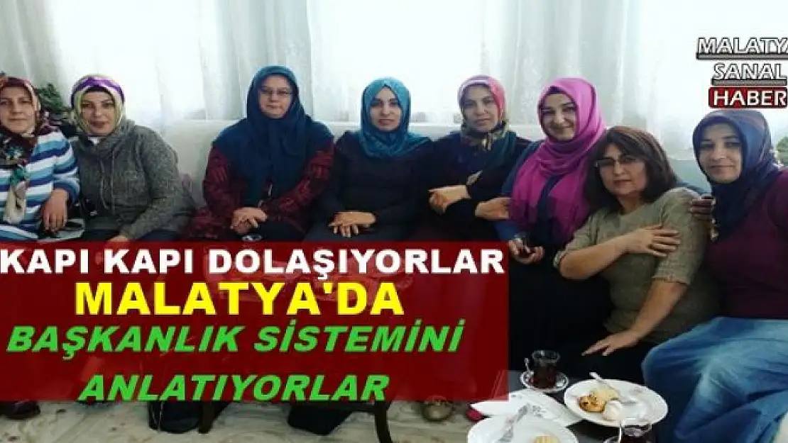 MALATYA'DA BAŞKANLIK SİSTEMİNİ ANLATIYORLAR