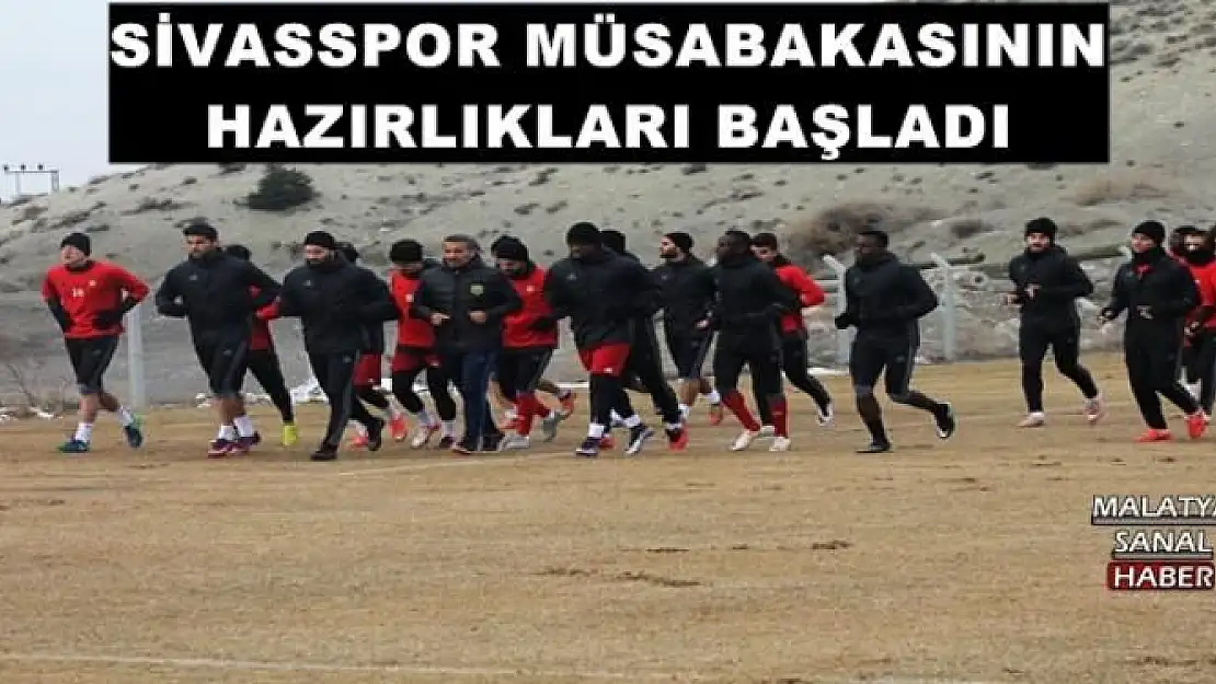 SİVASSPOR MÜSABAKASININ HAZIRLIKLARI BAŞLADI