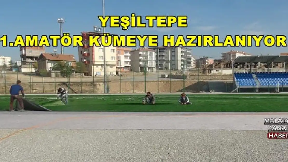 YEŞİLTEPE  1.AMATÖR KÜMEYE HAZIRLANIYOR