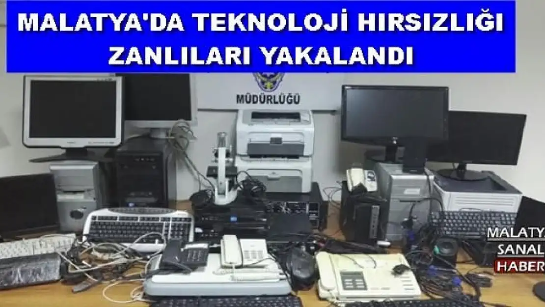 MALATYA'DA TEKNOLOJİ HIRSIZLIĞI ZANLILARI YAKALANDI