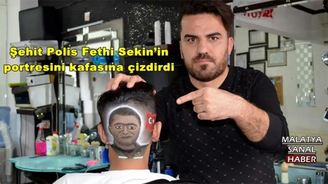 Şehit Polis Fethi Sekin´in portresini kafasına çizdirdi