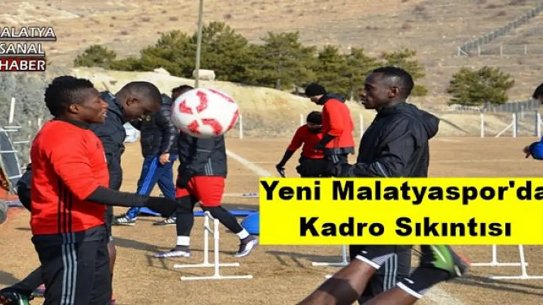 Yeni Malatyaspor'da Kadro Sıkıntısı