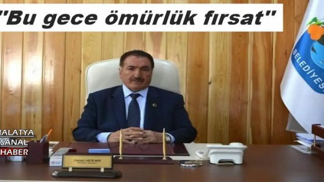 Akdemir: ''Bu gece ömürlük fırsat''