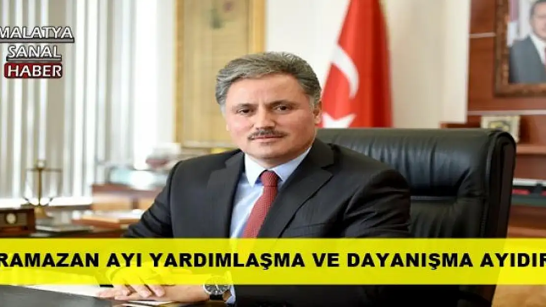 'RAMAZAN AYI YARDIMLAŞMA VE DAYANIŞMA AYIDIR'''''
