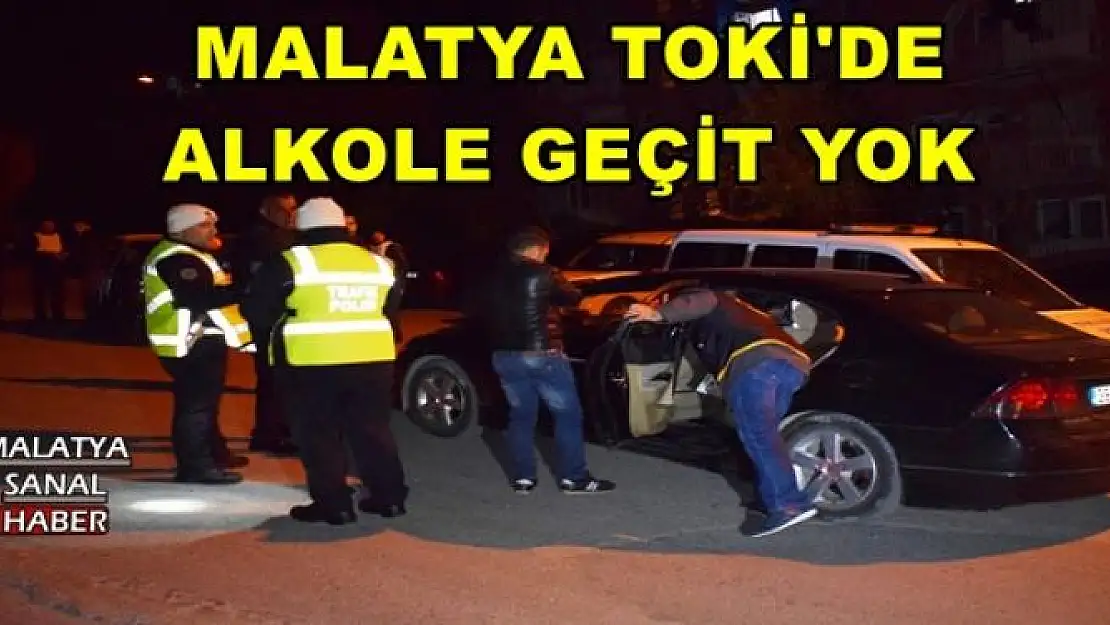 MALATYA TOKİ'DE ALKOLE GEÇİT YOK