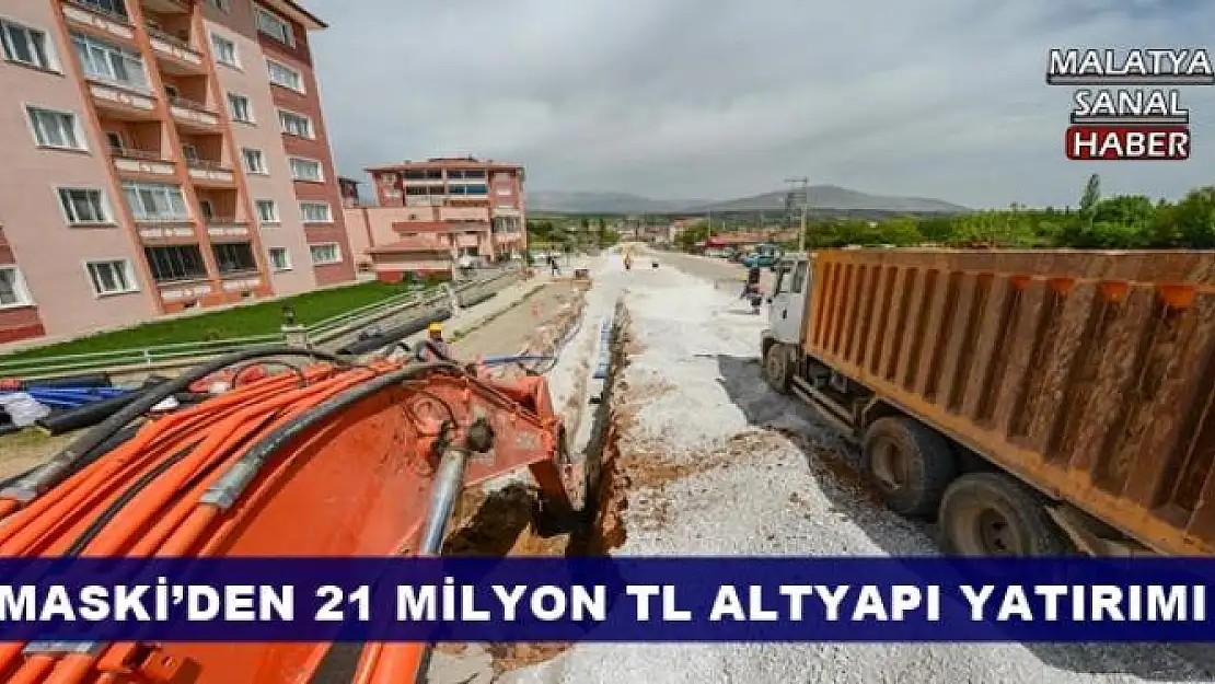 MASKİ´DEN 21 MİLYON TL ALTYAPI YATIRIMI