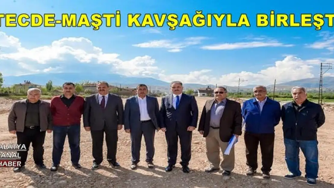 TECDE-MAŞTİ KAVŞAĞIYLA BİRLEŞTİ