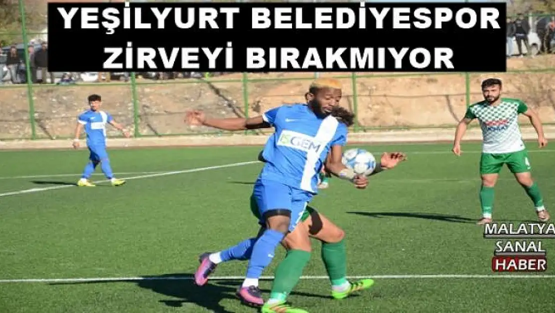 YEŞİLYURT BELEDİYESPOR ZİRVEYİ BIRAKMIYOR