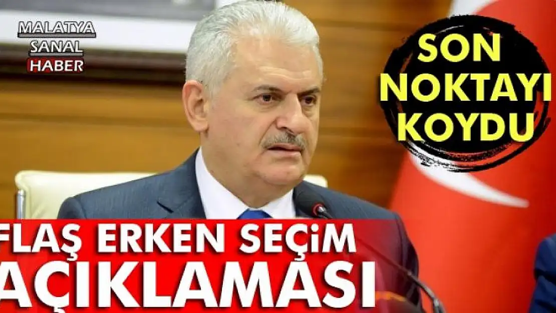 Başbakan Yıldırım'dan erken seçim açıklaması
