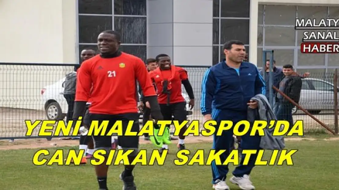 YENİ MALATYASPOR´DA CAN SIKAN SAKATLIK