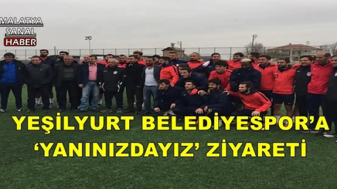 YEŞİLYURT BELEDİYESPOR´A `YANINIZDAYIZ´ ZİYARETİ