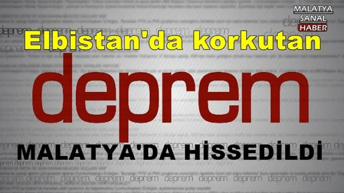 Elbistan'da korkutan Deprem