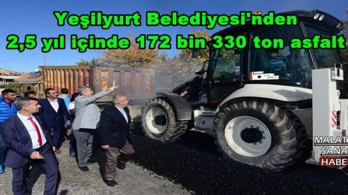 Yeşilyurt Belediyesi'nden 2,5 yıl içinde 172 bin 330 ton asfalt