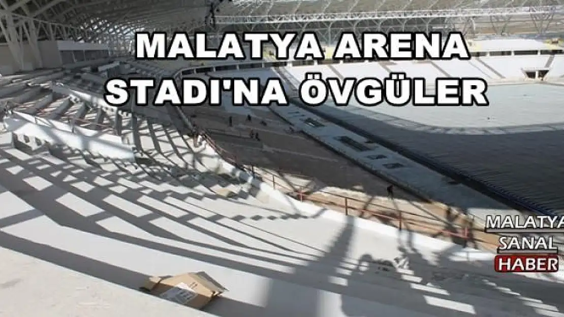  MALATYA ARENA STADI'NA ÖVGÜLER