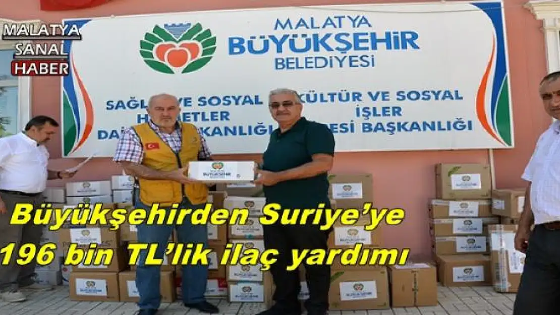  Büyükşehirden Suriye´ye 196 bin TL´lik ilaç yardımı