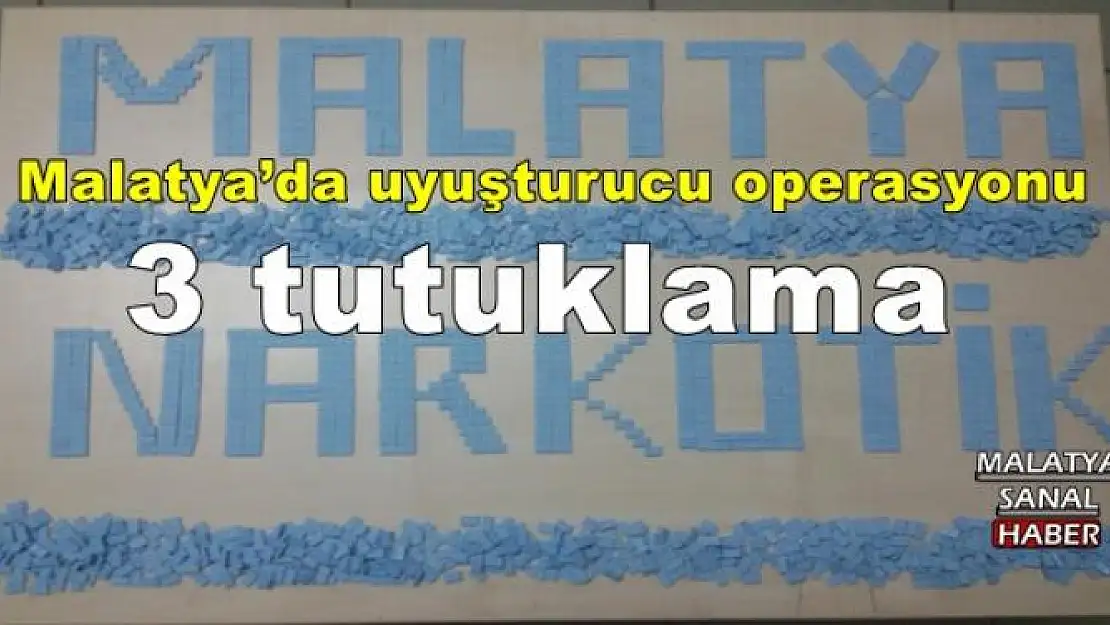  Malatya´da uyuşturucu operasyonu: 3 tutuklama