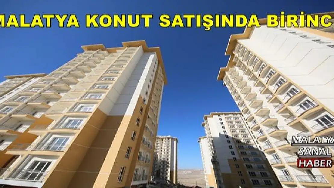 MALATYA KONUT SATIŞINDA BİRİNCİ