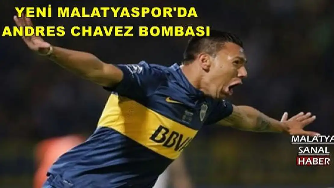 YENİ MALATYASPOR'DA ANDRES CHAVEZ BOMBASI