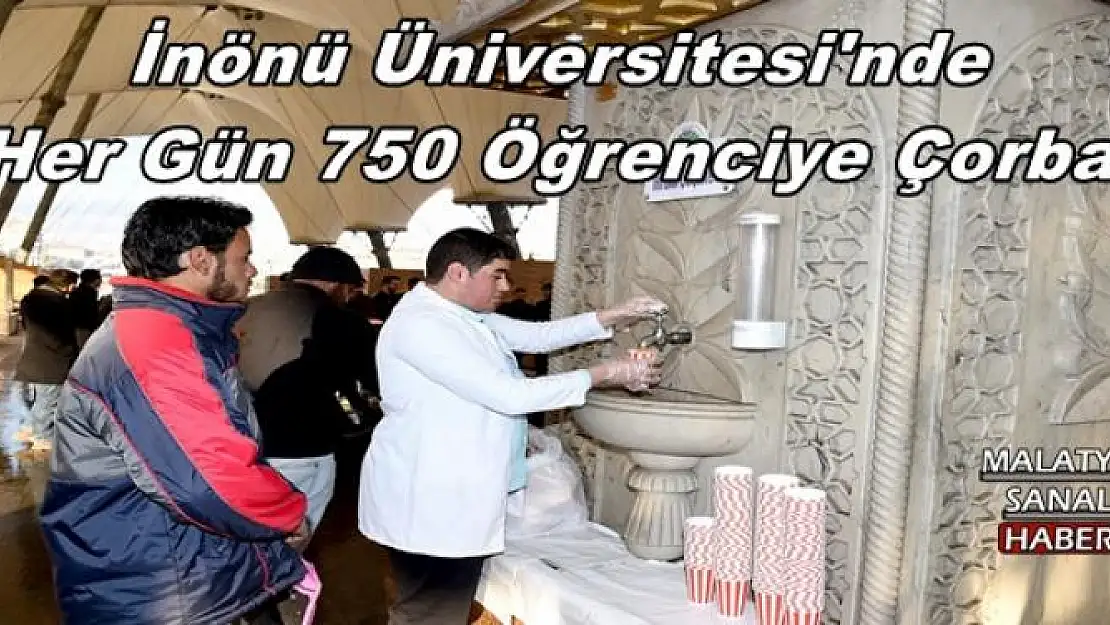  İnönü Üniversitesi'nde Her Gün 750 Öğrenciye Çorba