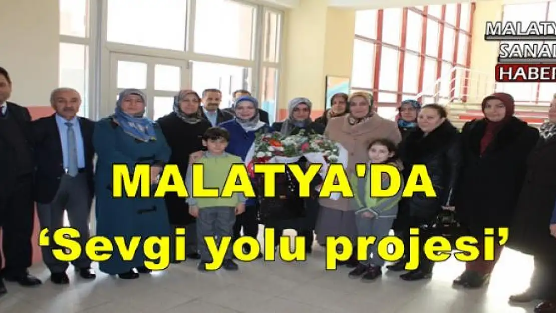 MALATYA'DA `Sevgi yolu projesi´