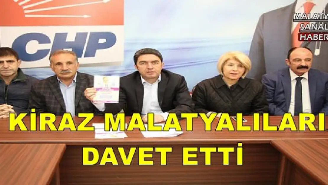  KİRAZ MALATYALILARI DAVET ETTİ