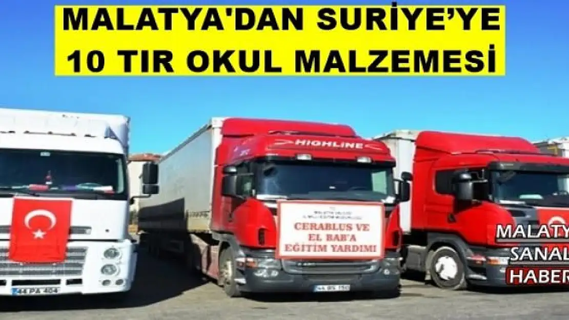 MALATYA'DAN SURİYE´YE 10 TIR OKUL MALZEMESİ