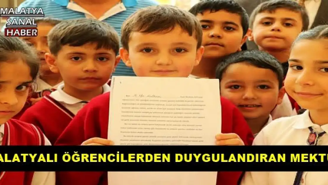 MALATYALI ÖĞRENCİLERDEN DUYGULANDIRAN MEKTUP