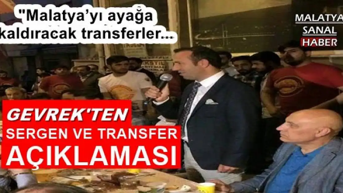 GEVREK'TEN SERGEN VE TRANSFER AÇIKLAMASI