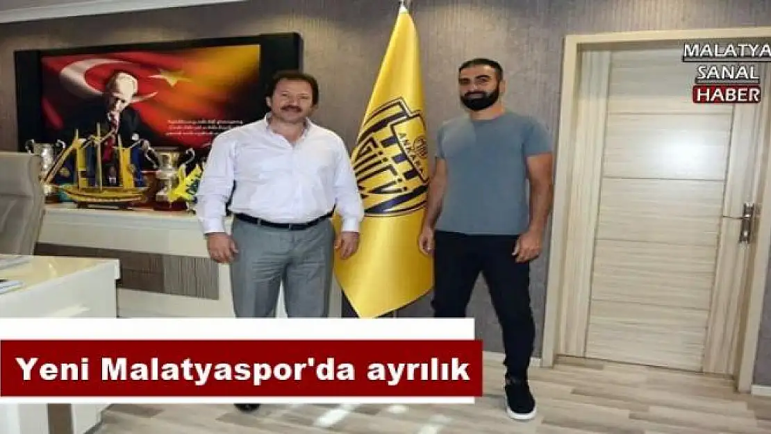 Yeni Malatyaspor'da ayrılık 
