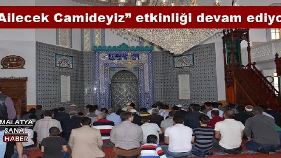 ' Ailecek Camideyiz'' etkinliği devam ediyor '''