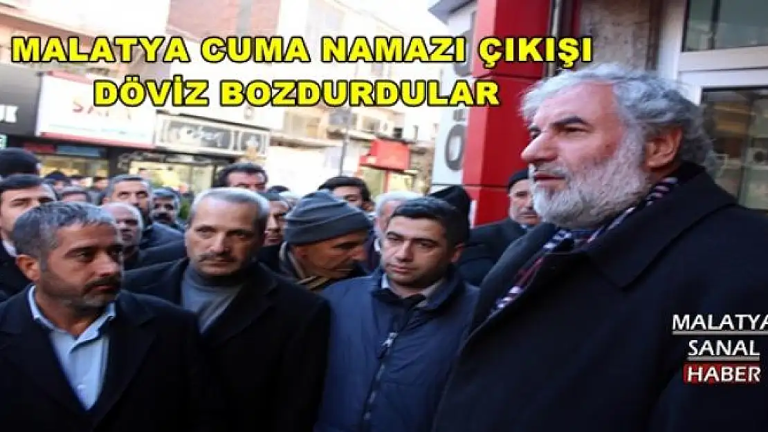  MALATYA'DA CUMA NAMAZI ÇIKIŞI DÖVİZ BOZDURDULAR