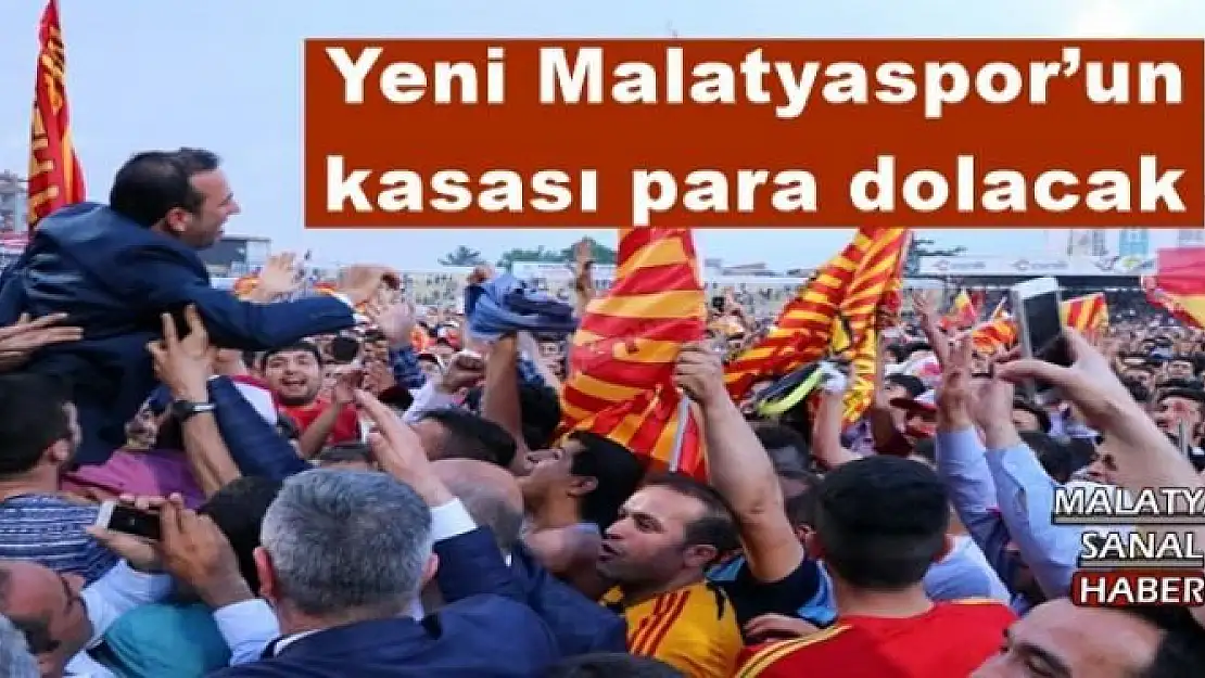 Yeni Malatyaspor´un kasası para dolacak