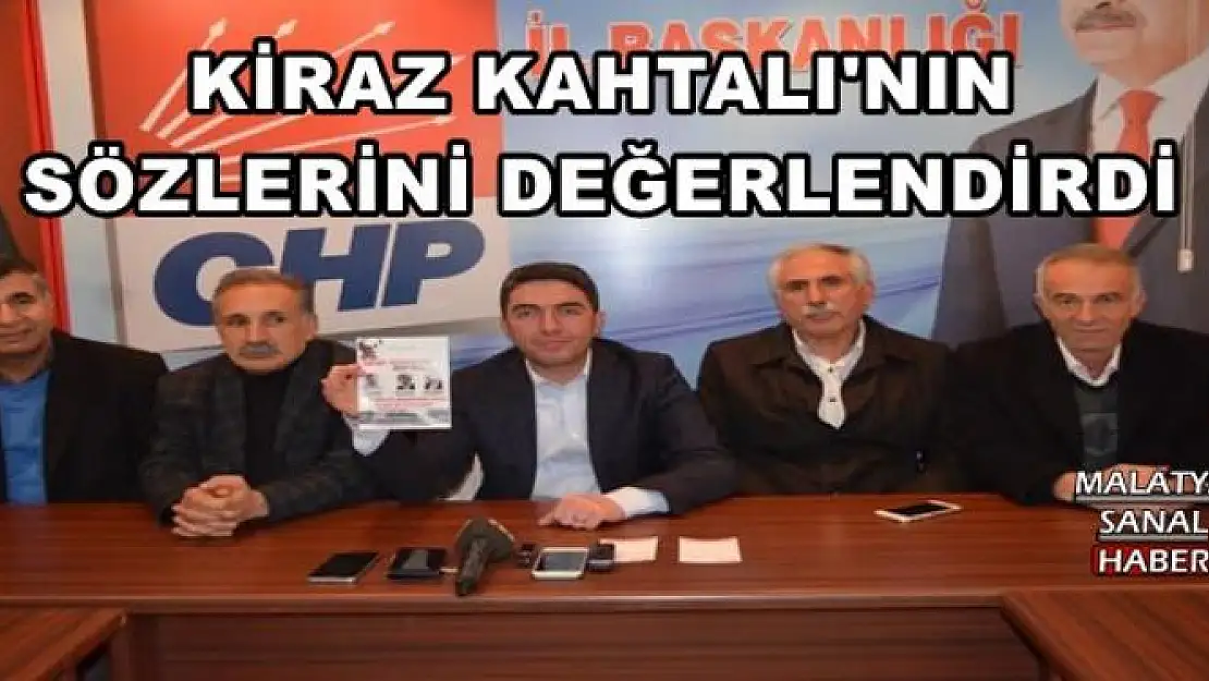 KİRAZ KAHTALI'NIN SÖZLERİNİ DEĞERLENDİRDİ
