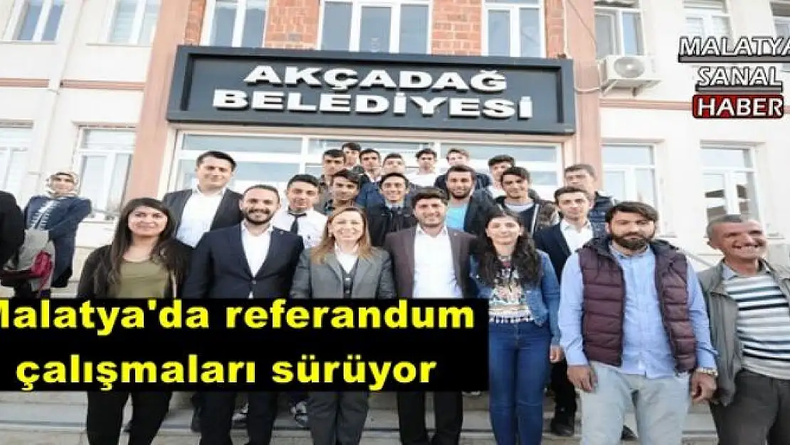 Malatya'da referandum çalışmaları sürüyor
