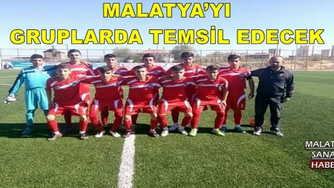 MALATYA´YI GRUPLARDA TEMSİL EDECEK 
