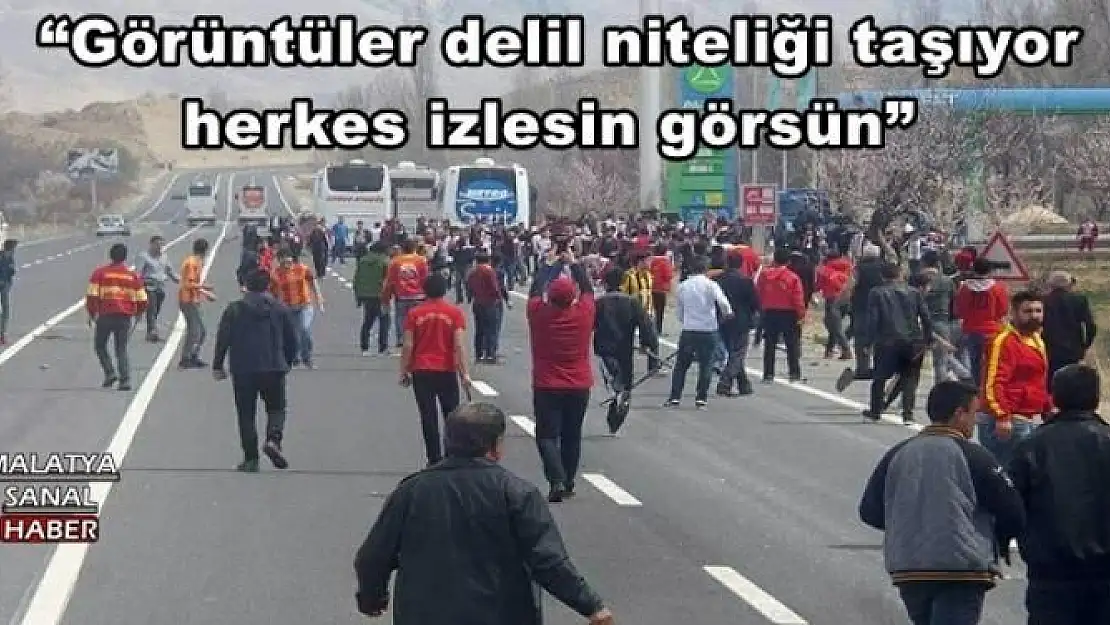 ' Görüntüler delil niteliği taşıyor, herkes izlesin görsün'''''