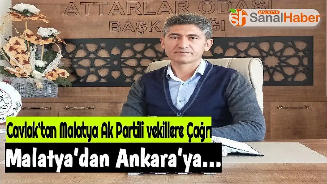 Cavlak´tan Malatya Ak Partili vekillere Çağrı