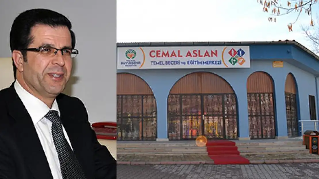'	 CEMAL ASLAN TEMEL BECERİ VE EĞİTİM MERKEZİ SALI GÜNÜ AÇILIYOR'
