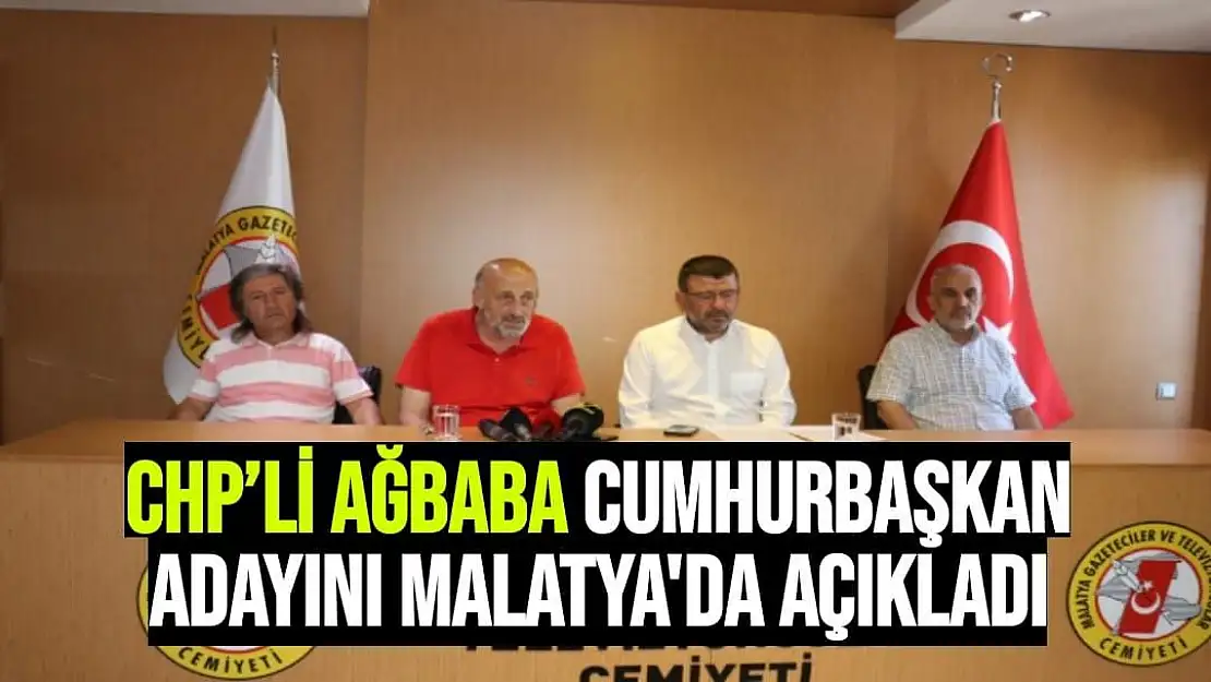 CHP´li Ağbaba Cumhurbaşkan adayını Malatya'da açıkladı