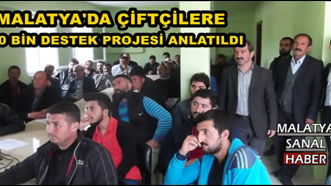 MALATYA'DA ÇİFTÇİLERE 30 BİN DESTEK PROJESİ ANLATILDI