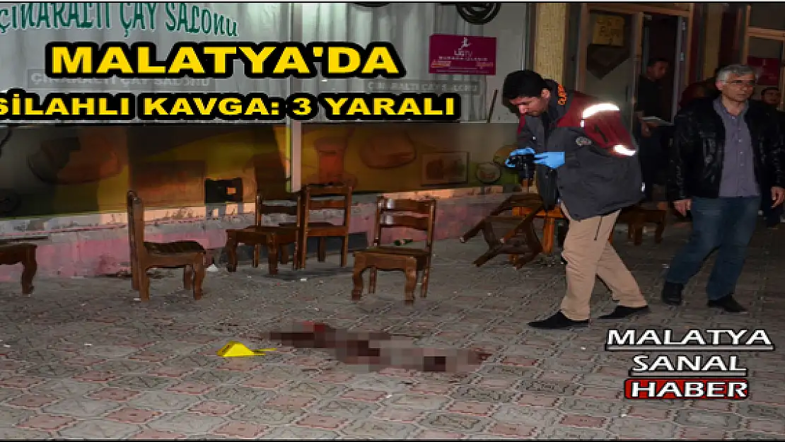 MALATYA'DA SİLAHLI KAVGA: 3 YARALI